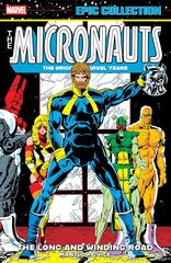 Micronauts Epic Collection: The Original Marvel Years - The Long And Winding Road