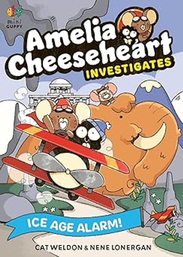 Amelia Cheeseheart Investigates. Ice Age Alarm Amelia Cheeseheart Investigates. Ice Age Alarm