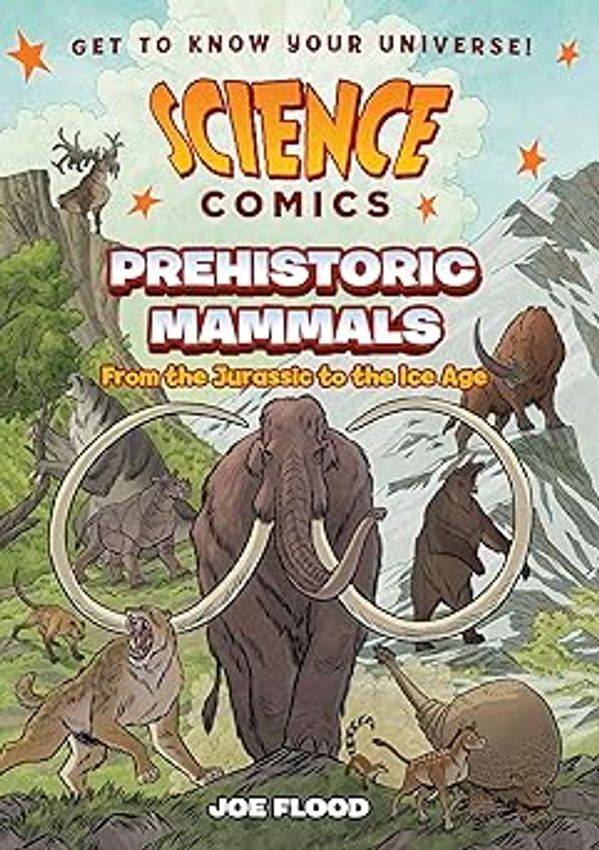 Science Comics. Prehistoric Mammals: From the Jurassic to the Ice Age HC